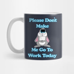 Sad Bunny No Work Mug